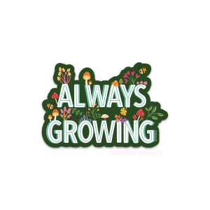 Always Growing Sticker