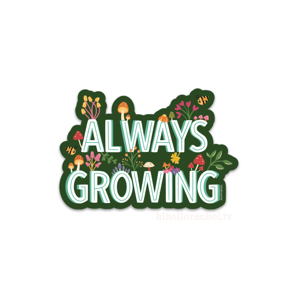 Always Growing Sticker